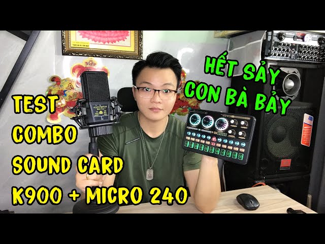 Test sound card k900 + micro thu âm livestream 240 Hay Tuyệt tại Ken Audio
