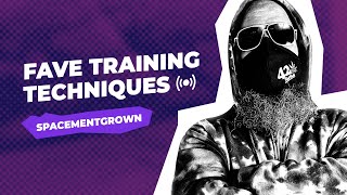 Favorite Training Techniques  SPACEMENTGROWN