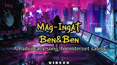 Mag-Ingat | Ben&Ben | LYRICS | SONGS | v i b e z x