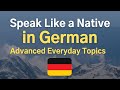Speak Like a Native in German 🇩🇪 Advanced Everyday Topics