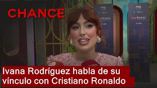 Ivana Rodríguez desvela cómo es su relación con su cuñado, Cristiano Ronaldo