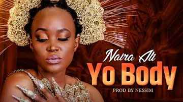 Yo Body by Naira Ali 2020 Lyrics Video