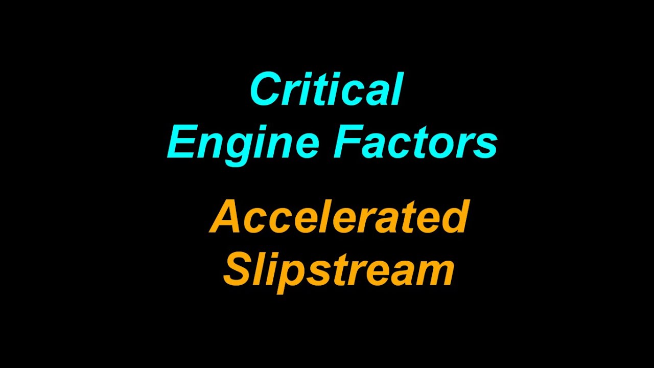 Critical Engine Factors Accelerated Slipstream YouTube