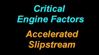 Critical Engine Factors: Accelerated Slipstream
