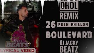 26 BouleVard Dhol Remix Prem dhillon Ft Dj Jacky Beatz// Latest Punjabi New Song 2022 // Bhangra Mix