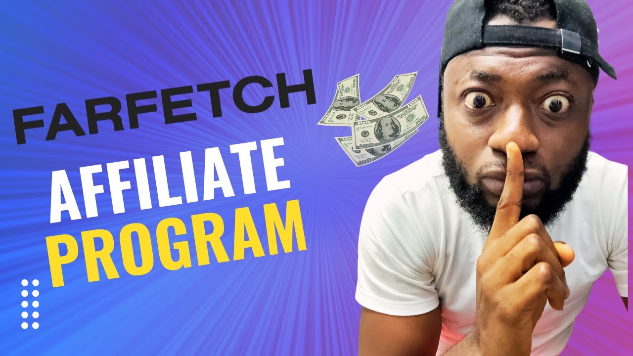 FARFETCH Affiliate Program – Earn $500 Commissions per sale - YouTube