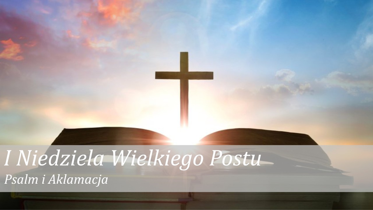 I Niedziela Wielkiego Postu | Psalm i Aklamacja [Rok A]