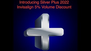 Introducing SILVER PLUS 5% Volume Invisalign Discount 2022 USA 15 Cases