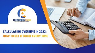 CALCULATING OVERTIME IN 2022: HOW TO GET IT RIGHT EVERY TIME