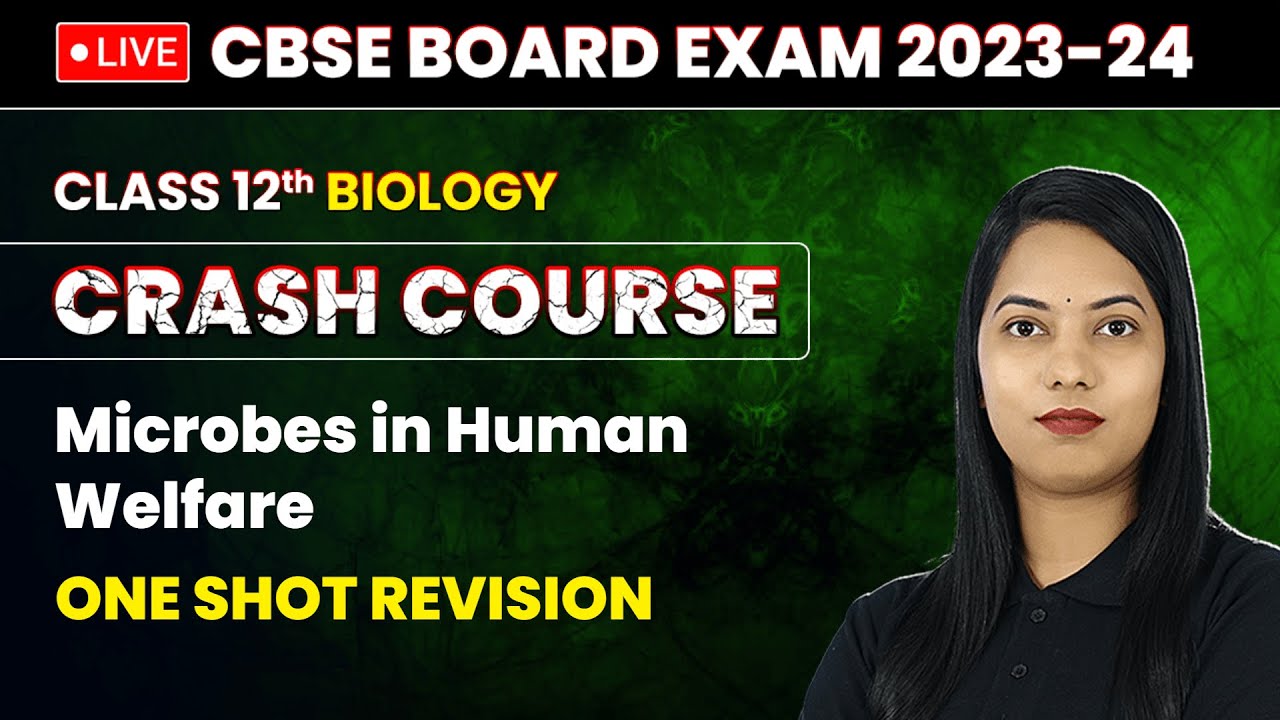 Microbes in Human Welfare - One Shot Revision | Class 12 Biology Crash ...