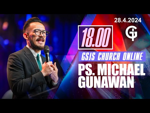 Ibadah Online GSJS 7 - Ps. Michael Gunawan - Pk.18.00 (28 April 2024) class=