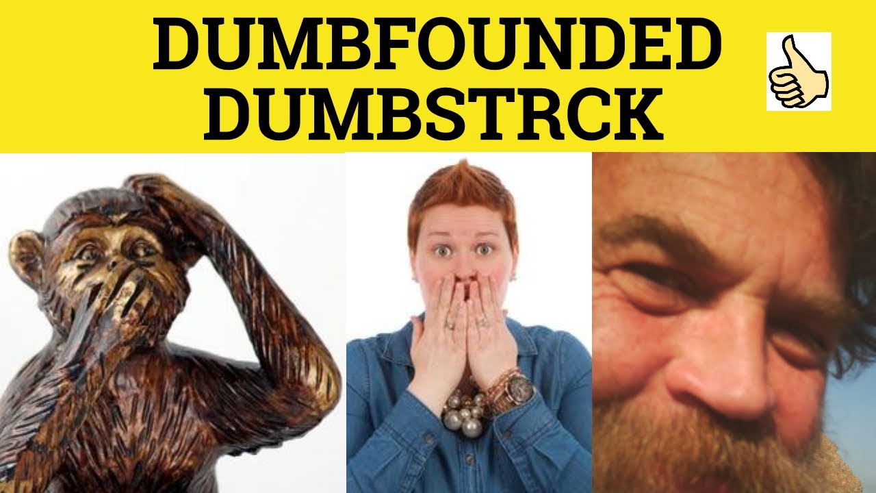 🔵 Dumbfounded Dumbstruck Dumbfounded Meaning Dumbstruck Examples Informal English Youtube 