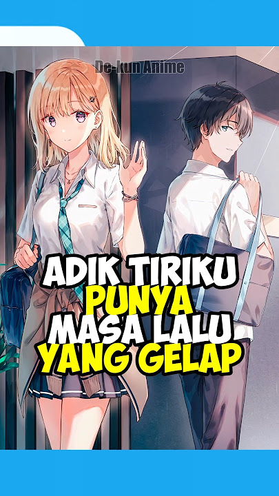 Ini MC Nya Punya Adik Tiri Cantik Tapi... #anime #animeindo