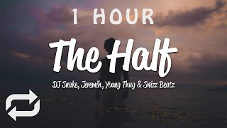 [1 HOUR 🕐 ] DJ Snake - The Half (Lyrics) ft Jeremih, Young Thug, Swizz Beatz