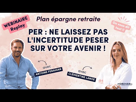 Webinar (replay) PER : Ne laissez pas l'incertitude peser sur votre avenir ! - video from Moniwan