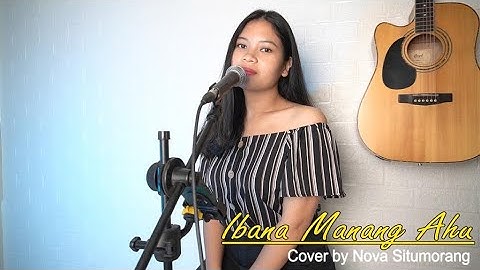 IBANA MANANG AU - Roni sihite ( cover by Nova Situmorang )| LAGU BATAK