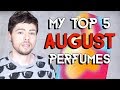 MY TOP 5 AUGUST PERFUMES