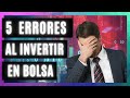 5 ERRORES DE PRINCIPIANTES A LA HORA DE INVERTIR EN LA BOLSA DE VALORES