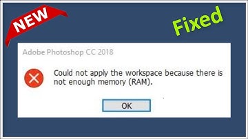 Adobe PhotoShop - Could Not Apply The Workspace Because There Is Not Enough Memory (RAM) - 2022