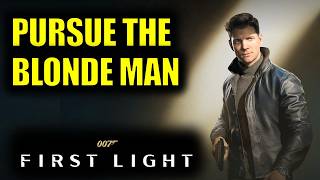 Pursue the Blond Man | 007 First Light (James Bond)