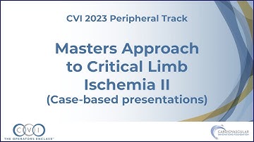 Masters Approach to Critical Limb Ischemia II - Peripheral Track - CVI 2023