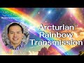 Arcturian rainbow transmissions with gene ang