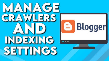 How To Manage Crawlers And Indexing Settings on Your Website Or Blog on Blogger