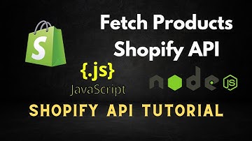 How to Fetch Products from Shopify Admin API  - JavaScript - Node JS