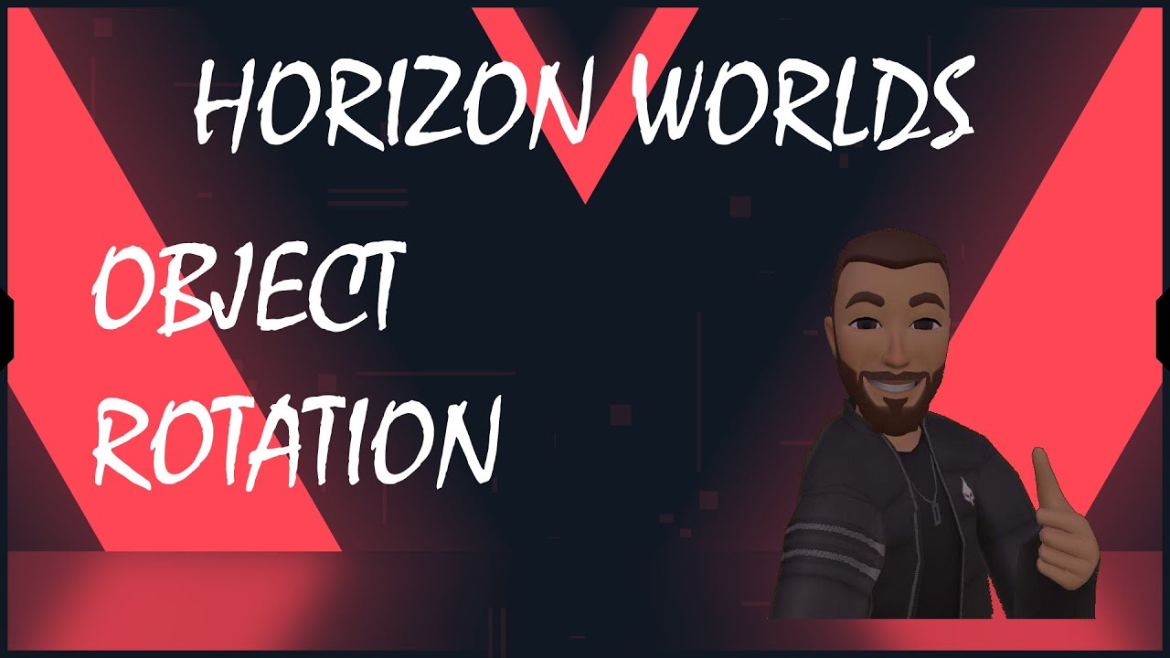 Object Rotation, A Horizon Worlds Tutorial
