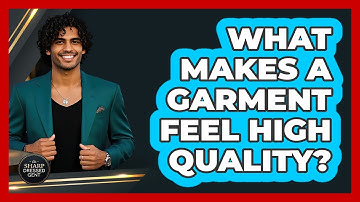 What Makes A Garment Feel High Quality?
