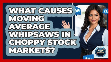 What Causes Moving Average Whipsaws In Choppy Stock Markets? - Stock and Options Playbook