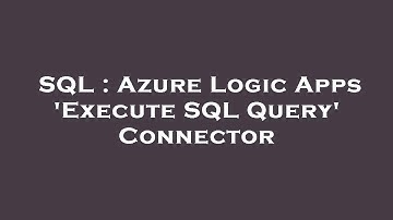 SQL : Azure Logic Apps 