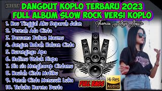 COCOK DI SETEL SAAT HAJATAN DANGDUT KOPLO TERBARU 2023 - SLOW ROCK VERSI KOPLO - BASS GLERR