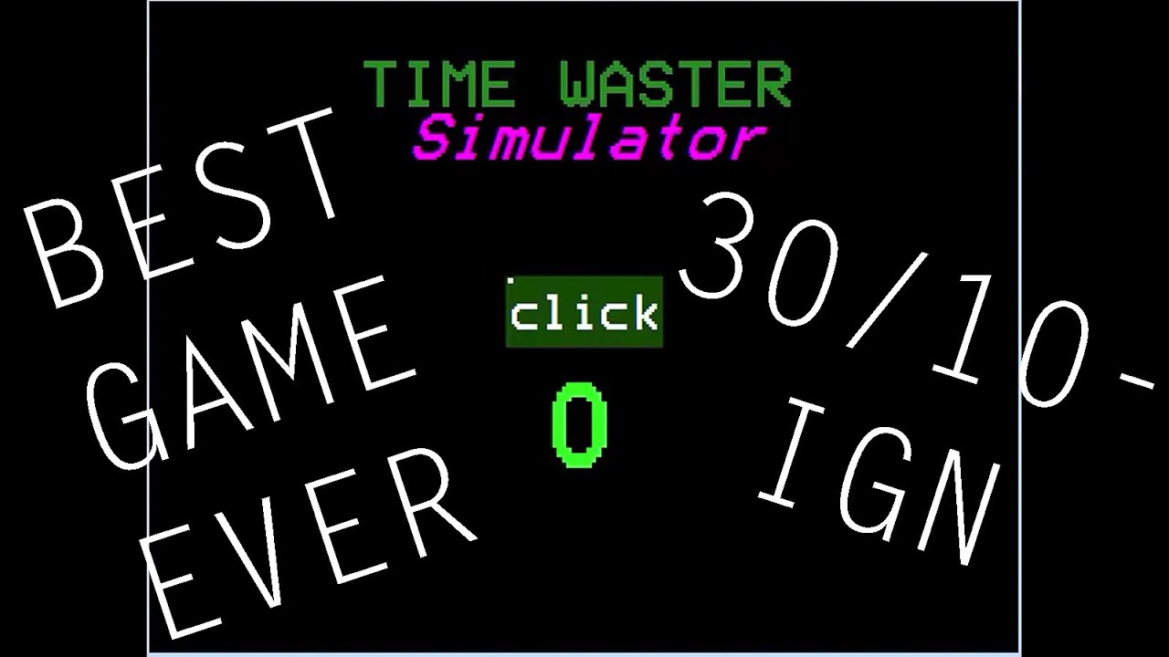 Time Waster Simulator BEST GAME EVER YouTube