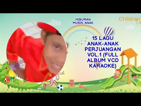 15 Lagu Anak-Anak Perjuangan Vol.1 (Full Album VCD Karaoke)