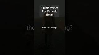 3 Bible Verses For Difficult Times