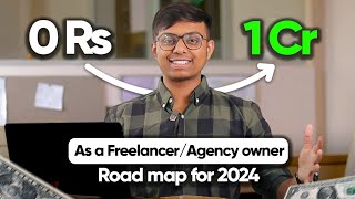 Make Your First 1Cr as a Freelancer/Agency owner (In 2024) | 0 to 1 Cr Roadmap | Money Masterclass1