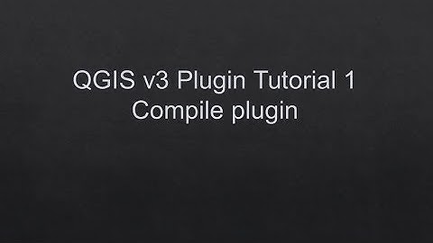 QGIS v3 Plugin Tutorial 1 Compile plugins