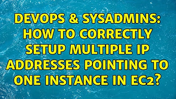 DevOps & SysAdmins: How to correctly setup multiple IP addresses pointing to one instance in EC2?