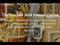Patched Junk Journal Course and Journal Flip Throughs