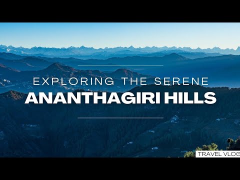 Exploring Ananthagiri Hills