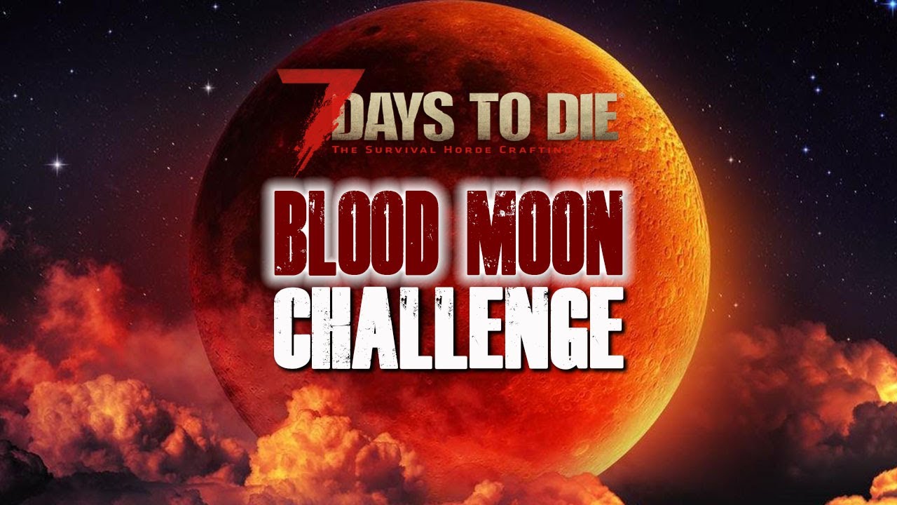 Кровавая луна 7 days. 7 Days to die Кровавая Луна. Surviving Moon.