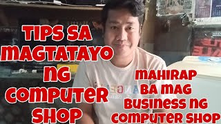 TIPS SA MAGTATAYO NG COMPUTER SHOP AT MAHIRAP BA MAG BUSINESS NG COMPUTER SHOP MAHAL BA MAINTENANCE