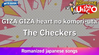 Gizagiza heart no komori-uta – The Checkers (Romaji Karaoke with guide)