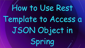How to Use Rest Template to Access a JSON Object in Spring