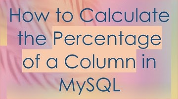 How to Calculate the Percentage of a Column in MySQL