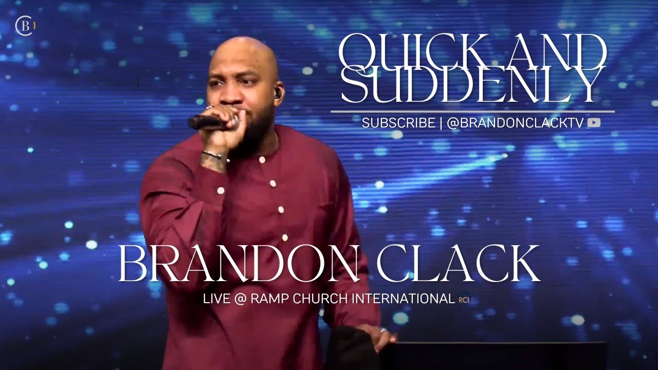 Быстро и внезапно | Брэндон Клэк | @RampChurchInternational