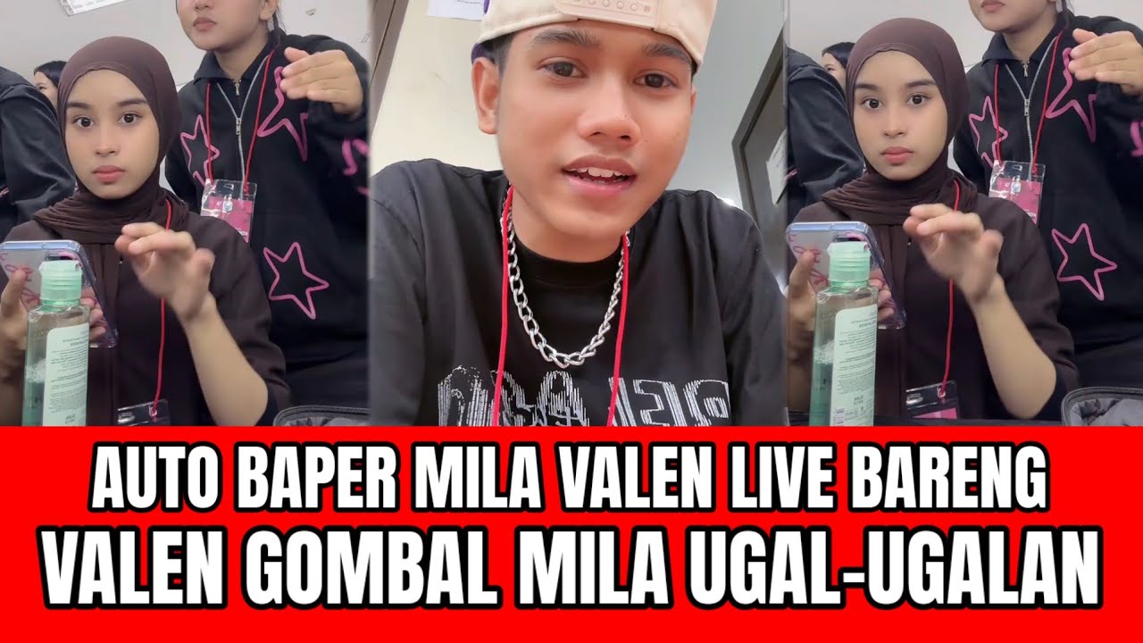 AUTO BAPER! Mila Valen Live Bareng, Valen Gombal Mila Ugal-ugalan!