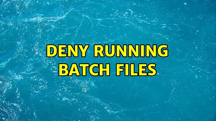 Deny running batch files