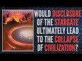 Could Disclosure of the Gate Lead to Collapse of Civilization? (Clip)